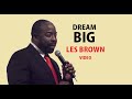 Les Brown VIDEO - Dream BIG [POWERFUL MOTIVATION]