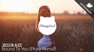 Jocelyn Alice - Bound To You (Pluto Remix)