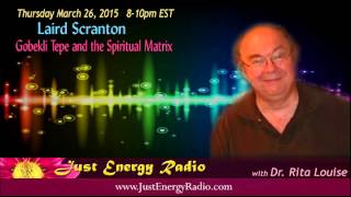 Gobekli Tepe & The Spiritual Matrix - Laird Scranton - Just Energy Radio