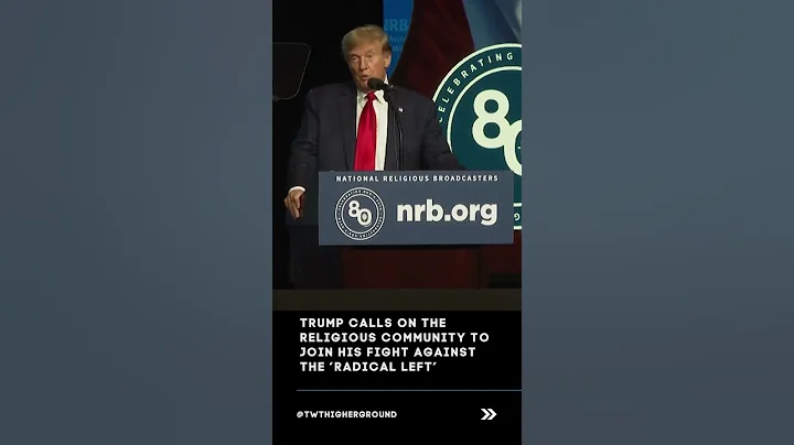 Trump calls on the religious community to join his fight against the ‘radical left’