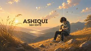SBH Editz - Ashiqui (Official Audio)