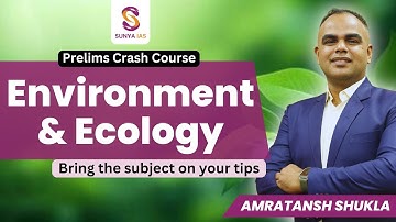 LAUNCH | Environment & Ecology – Prelims Crash Course | Prelims 2025 | UPSC CSE 2025 | Sunya IAS