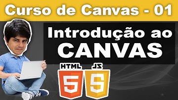 Introdução ao Canvas HTML e Javascript [Canvas] - Curso de Canvas - Aula 01