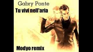 Tu vivi nell'aria - Gabry Ponte - Modyo remix