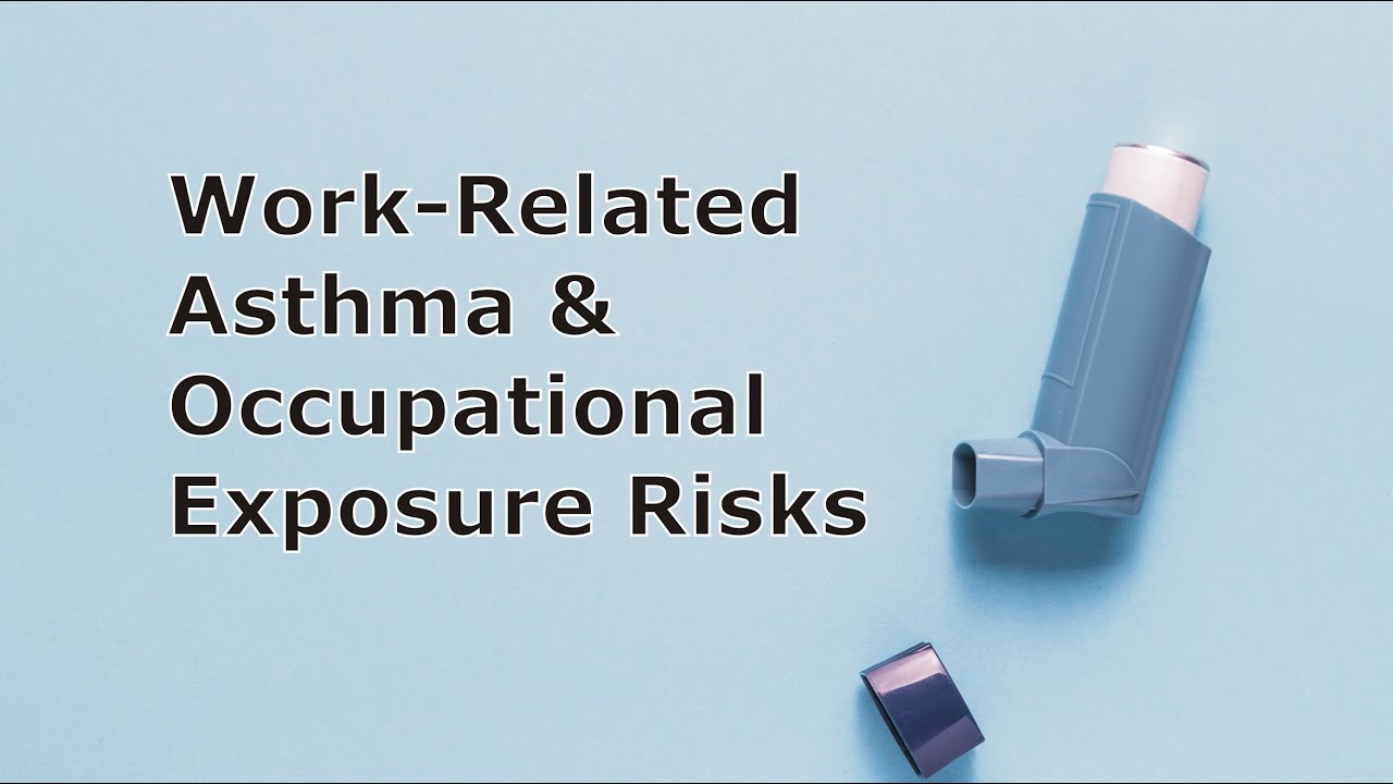 Work-Related Asthma and Occupational Exposure Risks - YouTube