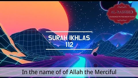 |SURAH IKHLAS|112|سورة الإخلاص| English Translation| FATIH SEFERAGIC RAMDAN| AL-RASHEED|
