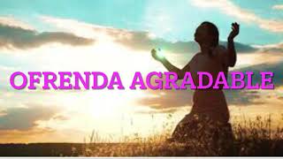 Video thumbnail of "Ofrenda agradable (con letra ) Elizabeth Villecollo"