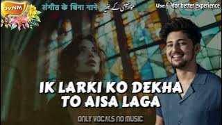 Darshan Raval sings 'Ik Larki Ko Dekha' | Without Music, Acapella, Only Vocals, No Music, OVNM