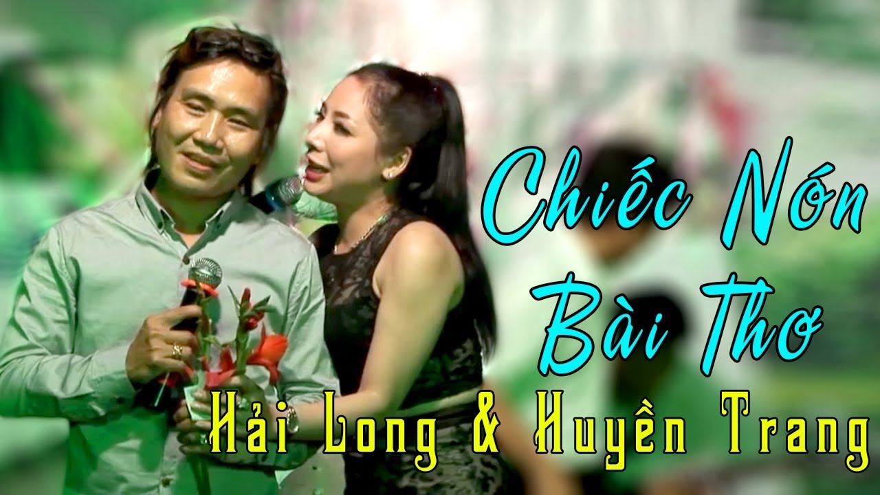 Chiếc Nón Bài Thơ | Hải Long & Huyền Trang | Cải Lương Tân Cổ Hay