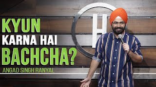 Kyun Karna Hai Bachcha I Angad Singh Ranyal Stand-up Comedy