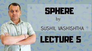 Sphere (Angle of Intersection of Two Spheres), Lecture- 5
