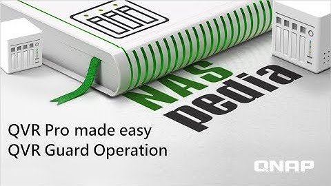 QVR Pro made easy - QVR Guard Operations｜ NASpedia