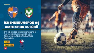 CANLI YAYIN | İSKENDERUNSPOR - AMEDSPOR