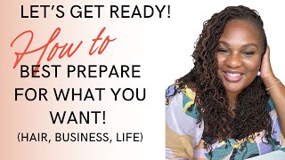 How to prepare for what you want! Best and most effective ways!