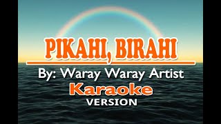 PIKAHI BIRAHI - Waray Waray Artist ( KARAOKE Version )