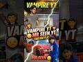 Vampire yt vs Mr seen yt #youtubeshorts
