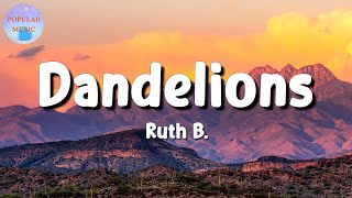 🎵 Ruth B. – Dandelions || Sean Paul, NewJeans, Taylor Swift (Lyrics)