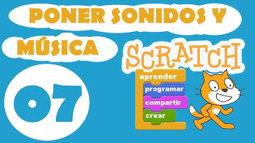 Poner sonidos en Scratch | 07. Insertar Música y sonidos en Scratch