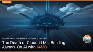 The Death of Cloud LLMs: Building Always-On AI with 14MB