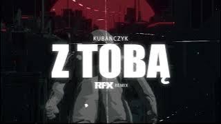 Kubańczyk - Z Tobą (RFX REMIX) 2025