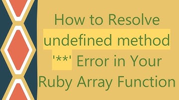 How to Resolve undefined method 