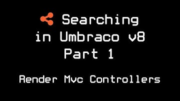 Searching in Umbraco v8 - Part 1 - Render Mvc Controllers