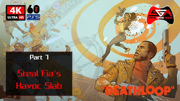 Deathloop Gameplay - Part 7 Steal Fia’s Havoc Slab [4K UHD 60fps]