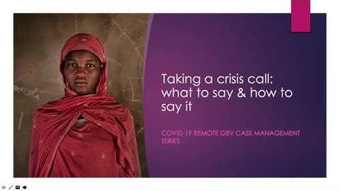 GBVIMS Case Management & COVID-19 Video Series: Taking a crisis call - what to say & how to say it.