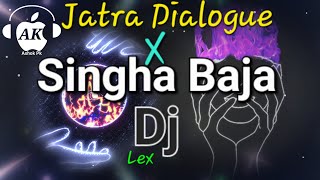 Jatra Dialogue X Singha Baja  Dj Lex Official