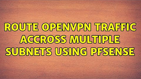 Route OpenVPN traffic accross multiple subnets using pfSense