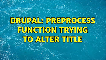 Drupal: Preprocess function trying to alter title (4 Solutions!!)