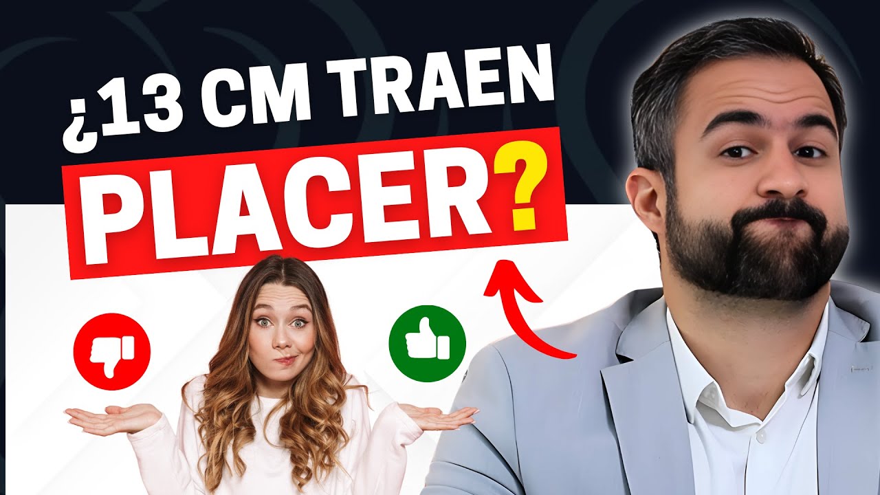 ¿PUEDE UN PENE DE 13 CM PROPORCIONAR PLACER A UNA MUJER