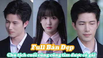 [Review Phim] Chủ tịch cuối cùng cũng tìm được cô gái duy nhất mà anh có thể ở gần Full Bản Đẹp