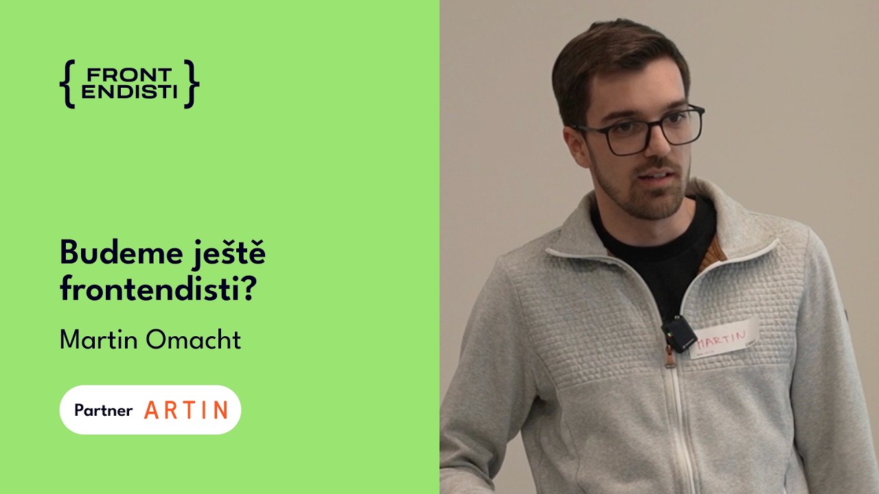 Martin Omacht - Budeme ještě frontendisti?