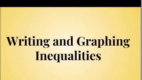Writing and Graphing Inequalities