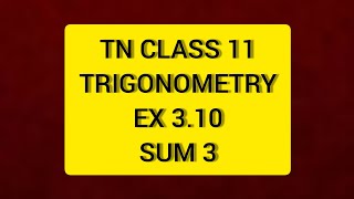 TN CLASS 11 MATHS TRIGONOMETRY EX 3.10 SUM 3