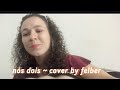 nós dois  ~ cover by felber  #acustico #cover #poesia #rnb