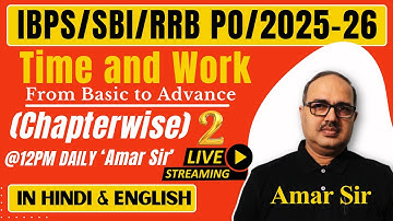 Time and Work | Complete Concept | SBI PO/IBPS PO/RRB PO/Clerk 2025 🔥🎯🚀 | #2 | Amar Sir