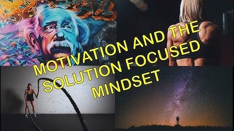 Motivation and the Solution Focused Mindset