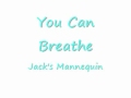 You Can Breathe - Jack's Mannequin. (We Were Made For Eachother Part 2)