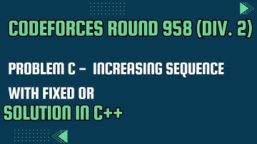 Codeforces Round 958 (Div. 2) Problem C. Increasing Sequence with Fixed OR Full Solution In C++