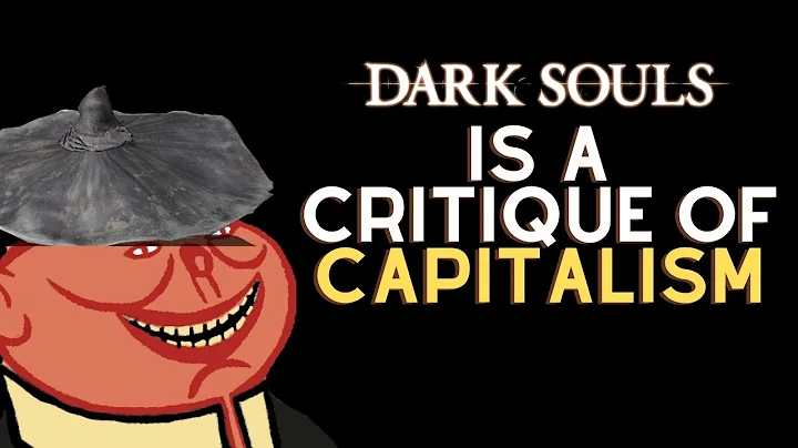 Dark Souls IS a Critique of Capitalism