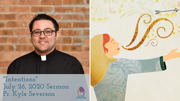 July 26, 2020 Sermon: Intentions (Pr. Kyle Severson)