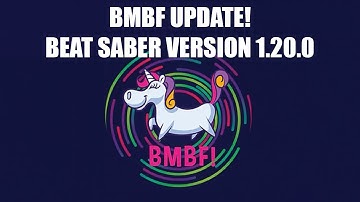 BMBF Update: Now Working With The latest Version of Beat Saber  1.20.0