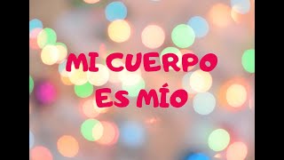 Mi cuerpo es mío  Canción para el Empoderamiento y Autocuidado