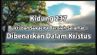 Kidung 237 - Bukti dan Sukacita Beroleh Selamat - Dibenarkan Dalam Kristus