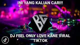 DJ FEEL ONLY LOVE KANE VIRAL TIKTOK -DJ 30 DETIK SOUND MENGKANE