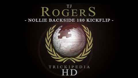 TJ Rogers: Trickipedia - Nollie Backside 180 Kickflip