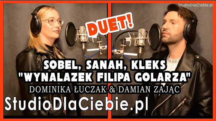 Sobel, sanah, Kleks - Wynalazek Filipa Golarza (cover by Dominika Łuczak & Damian Zając) #1721
