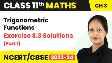 Trigonometric Functions - Exercise 3.3 Solutions (Part 1) | Class 11 Maths Chapter 3